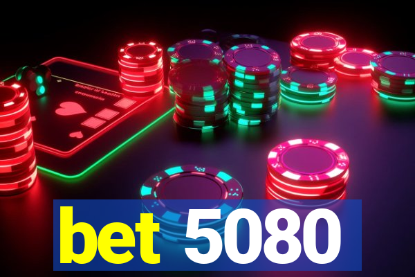 bet 5080